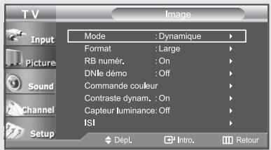 TV Input Picture Sound Channel Setup Mode : Dynamique Format : Large RB numér. : On DNle démo : Off Commande couleur Contraste dynam. : On Capteur luminance: Off ISI Dépl. Intro. Retour