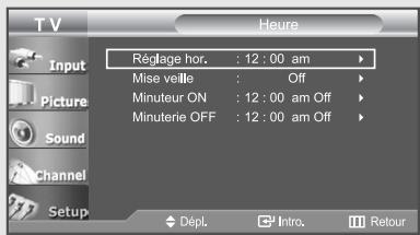 T V Heure Input Picture Sound Channel Setup Réglage hor. : 12 : 00 am Mise veille : Off Minuteur ON : 12 : 00 am Off Minuterie OFF : 12 : 00 am Off Dépl. Intro. Retour