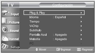 T V Configuración Plug & Play Idioma : Español Tiempo V-Chip Subtítulo Pantalla Azul : Apagado Metodia : Apagado PC Mover Ingresar Regresar