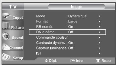 TV Input Picture Sound Channel Setup Mode : Dynamique Format : Large RB numér. : On DNle démo : Off Commande couleur Contraste dynam. : On Capteur luminance: Off ISI Dépl. Intro Retour