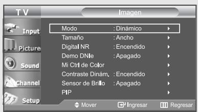 T V Imagen Input Picture Sound Channel Setup Modo : Dinámico Tamaño : Ancho Digital NR : Encendido Demo DNle : Apagado Mi Ctrl de Color Contraste Dinám. : Encendido Sensor de Brillo : Apagado PIP Mover Ingresar Regresar