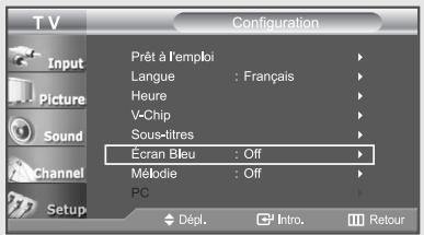 TV Configuration Input Picture Sound Channel Setup Prêt à l'emploi Langue : Français Heure V-Chip Sous-litres Écran Bleu : Off Mébride : Off PC Dépl. Intro. Retour