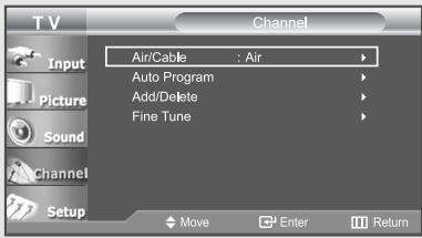 TV Input Picture Sound Channel Setup Air/Cable : Air Auto Program Add/Delete Fine Tune Move Enter Return