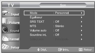 TV Input Picture Sound Channel Setup Mode : Personnel Égaliseur SRS TSXT : Off MTS : Stéréo Volume auto : Off Sourdine int. : Off Select.son : Principale Dépl. Intro. Retour