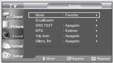 TV Input Picture Sound Channel Setup Modo : Favorito Ecualizador SRS TSXT : Apagado MTS : Estéreo Vol. Auto : Apagado Silanc, Int : Apagado Sel. sonido : Principal Mover Ingresar Regresar