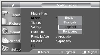 T V Configuración Input Plug & Play Idioma : English Tiempo : Français V-Chip : Español Subtítulo : Português Pantalla Azul : Apagado Melodia : Apagado PC Mover Ingresar Regresar