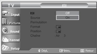 TV ISI Input Picture Sound Channel Setup ISI : Off Source : On Permutation Format : Position : Chaîne : Air 3 Dépl. Intro. Retour