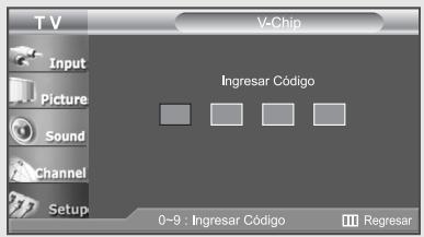 TV V-Chip Input Picture Sound Channel Setup Ingresar Código 0-9 : Ingresar Código Regresar