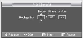 Pré à l'emploi Heure Minute am/pm Réglage hor. 12 : 00 am Réglage Dépl. Intro. Passer