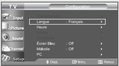 T V Configuration Input Picture Sound Channel Setup Prêt à l'emploi Langue : Français Heure V-Chip Sous-litres Écran Bleu : Off Mélodie : Off PC Dépl. Intro. Retour