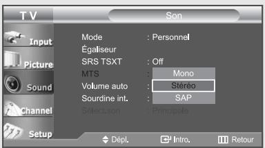 TV Input Picture Sound Channel Setup Mode : Personnel Égaliseur SRS TSXT : Off MTS : Mono Volume auto : Stéréo Sourdine int. : SAP Select son : Principale Dépl. Intro Retour