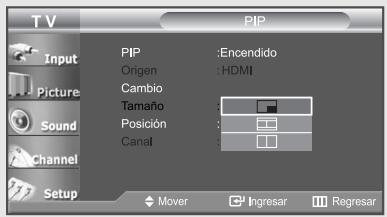 T V PIP Input Picture Sound Channel Setup PIP :Encendido Ongen :HDMI Cambio Tamaño Posición : Canal Mover Ingresar Regresar