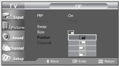 TV PIP Input Picture Sound Channel Setup PIP : On Source : HDMI Swap Size Position Channel Move Enter Return