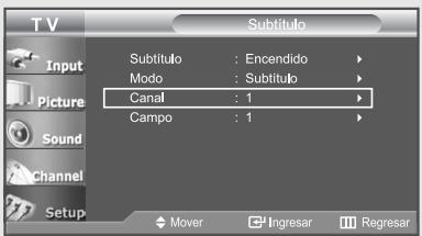 T V Subtítulo Subtítulo : Encendido Modo : Subtítulo Canal : 1 Campo : 1 Mover Ingresar Regresar