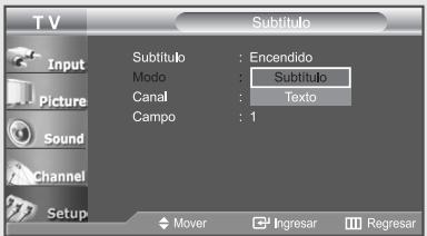 T V Subtítulo Input Subtítulo : Encendido Modo : Subtítulo Canal : Texto Campo : 1 Sound Channel Setup Mover Ingresar Regresar