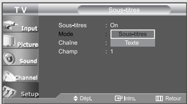 TV Input Picture Sound Channel Setup Sous-titres : On Mode : Sous-titres Chaîne : Texte Champ : 1 Dépl. Intro. Retour