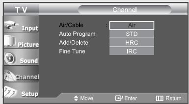 TV Input Picture Sound Channel Setup Air/Cable : Air Auto Program STD Add/Delete HRC Fine Tune IRC Move Enter Return