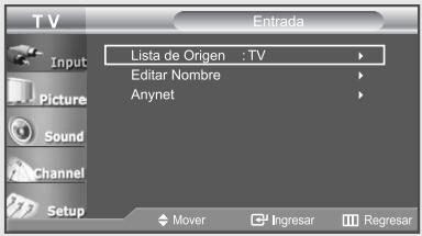T V Input Picture Sound Channel Setup Entrada Lista de Origen : TV Editar Nombre Anynet Mover Ingresar Regresar