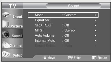 TV Input Picture Sound Channel Setup Mode : Custom Equalizer SRS TSXT : Off MTS : Stereo Auto Volume : Off Internal Mute : Off Sound Select : Main Move Enter Return