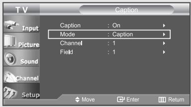 TV Caption Input Picture Sound Channel Setup Caption : On Mode : Caption Channel : 1 Field : 1 Move Enter Return