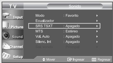 TV Input Picture Sound Channel Setup SRS TSXT : Apagado MTS : Estéreo Vol. Auto : Apagado Silanc. Int : Apagado Sel. sonido : Principal Mover Ingresar Regresar