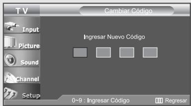 T V Input Picture Sound Channel Setup Cambiar Código Ingresar Nuevo Código 0-9 : Ingresar Código Regresar