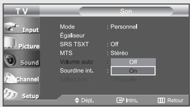 TV Input Picture Sound Channel Setup Mode : Personnel Égaliseur SRS TSXT : Off MTS : Stéréo Volume auto : Off Sourdine int. : On Select son : Principale Dépl. Intro. Retour