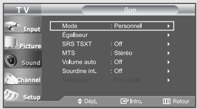 TV Input Picture Sound Channel Setup Mode : Personnel Égaliseur SRS TSXT : Off MTS : Stéréo Volume auto : Off Sourdine int. : Off Sélect.son : Principale Dépl. Intro. Retour