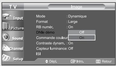 TV Input Picture Sound Channel Setup Mode : Dynamique Format : Large RB numér. : On DNle démo : Off Commande couleur : On Contraste dynam. : On Capteur luminance: Off ISI Dépl. Intro. Retour