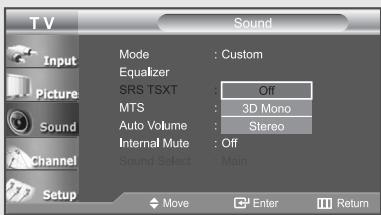TV Input Picture Sound Channel Setup Mode : Custom Equalizer SRS TSXT : Off MTS : 3D Mono Auto Volume : Stereo Internal Mute : Off Sound Select : Main Move Enter Return
