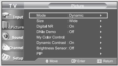 TV Picture Input Picture Sound Channel Setup Mode : Dynamic Size : Wide Digital NR : On DNle Demo : Off My Color Control Dynamic Contrast : On Brightness Sensor : Off PIP Move Enter Return