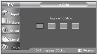 TV V-Chip Input Picture Sound Channel Setup Ingresar Código 0-9 : Ingresar Código III Regresar