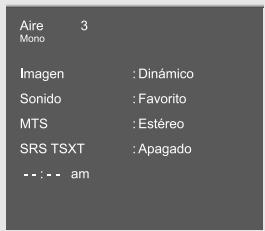 Aire 3 Mono Imagen : Dinámico Sonido : Favorito MTS : Estéreo SRS TSXT : Apagado -- : -- am