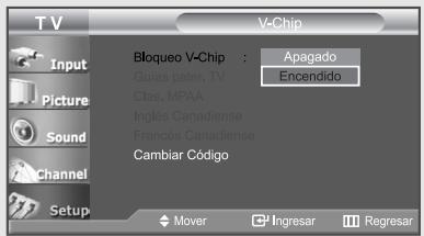 T V V-Chip Input Picture Sound Channel Setup Bloqueo V-Chip : Apagado Gulas pater. TV Clas. MPAA Inglés Canadiense Francés Canadiense Cambiar Código Mover Ingresar Regresar