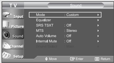 TV Input Picture Sound Channel Setup Mode : Custom Equalizer SRS TSXT : Off MTS : Stereo Auto Volume : Off Internal Mute : Off Sound Select : Main Move Enter Return