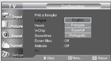 T V Configuration Input Picture Sound Channel Setup Prét à l'emploi Langue : English Heure : Français V-Chip : Español Sous-titres : Português Écran Bleu : Off Mélodie : Off PC Dépl. Intro. Retour