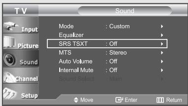 TV Input Picture Sound Channel Setup Mode : Custom Equalizer SRS TSXT : Off MTS : Stereo Auto Volume : Off Internal Mute : Off Sound Select : Main Move Enter Return