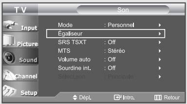 TV Input Picture Sound Channel Setup Mode : Personnel Égaliseur SRS TSXT : Off MTS : Stéréo Volume auto : Off Sourdine int. : Off Select son : Principale Dépl. Intro. Retour