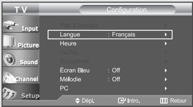 T V Configuration Input Picture Sound Channel Setup Prêt à l'emploi Langue : Français Heure V-Chip Sous-ditres Écran Bleu : Off Mélodie : Off PC Dépl. Intro. Retour