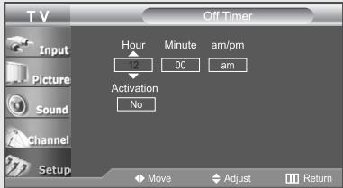 TV Input Picture Sound Channel Setup Off Timer Hour 12 Minute 00 am/pm am Activation No Move Adjust Return