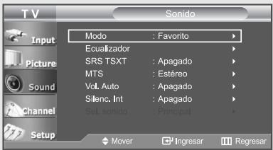 TV Input Picture Sound Channel Setup Sono Modo : Favorito Ecualizador SRS TSXT : Apagado MTS : Estéreo Vol. Auto : Apagado Silenc. Int : Apagado Sel. sonido : Principal Mover Ingresar Regresar