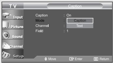 TV Caption Input Picture Sound Channel Setup Caption : On Mode : Caption Channel : Text Field : 1 Move Enter Return