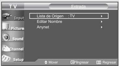 T V Input Picture Sound Channel Setup Entrada Lista de Origen : TV Editar Nombre Anynet Mover Ingresar Regresar