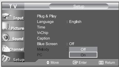 T V Setup Input Picture Sound Channel Setup Plug & Play Language : English Time V-Chip Caption Blue Screen : Off Melody : Off PC On Move Enter Return