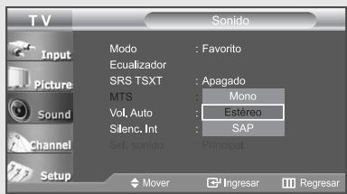 TV Input Picture Sound Channel Setup Modo : Favorito Ecualizador SRS TSXT : Apagado MTS : Mono Vol. Auto : Estéreo Silenc. Int : SAP Sel. sonido : Principal Mover Ingresar Regresar