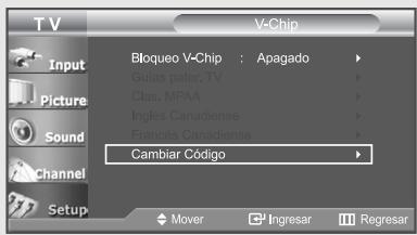 T V Input Picture Sound Channel Setup Bloqueo V-Chip : Apagado Guias pater. TV Clas. MPAA Inglés Canadiense Francés Canadiense Cambiar Código Mover Ingresar Regresar