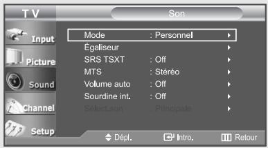TV Input Picture Sound Channel Setup Mode : Personnel Égaliseur SRS TSXT : Off MTS : Stéréo Volume auto : Off Sourdine int. : Off Select.son : Principale Dépl. Intro. Retour