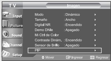 TV Input Picture Sound Channel Setup Modo : Dinámico Tamaño : Ancho Digital NR : Encendido Demo DNJe : Apagado Mi Ctrl de Color Contraste Dinám. : Encendido Sensor de Brillo : Apagado PIP Mover Ingresar Regresar