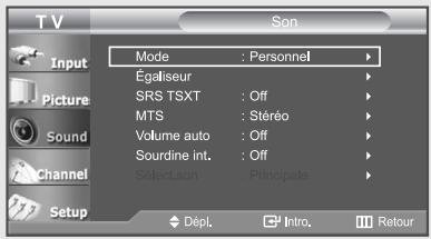 TV Input Picture Sound Channel Setup Mode : Personnel Égaliseur SRS TSXT : Off MTS : Stéréo Volume auto : Off Sourdine int. : Off Select son : Principale Dépl. Intro. Retour