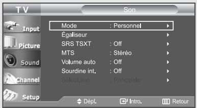 TV Input Picture Sound Channel Setup Mode : Personnel Égaliseur SRS TSXT : Off MTS : Stéréo Volume auto : Off Sourdine int. : Off Select,son : Principale Dépl. Intro. Retour